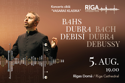 Poster for a classical music concert on August 5 in Riga Cathedral named "Bach. Dubra. Debussy"